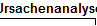  Ursachenanalyse 